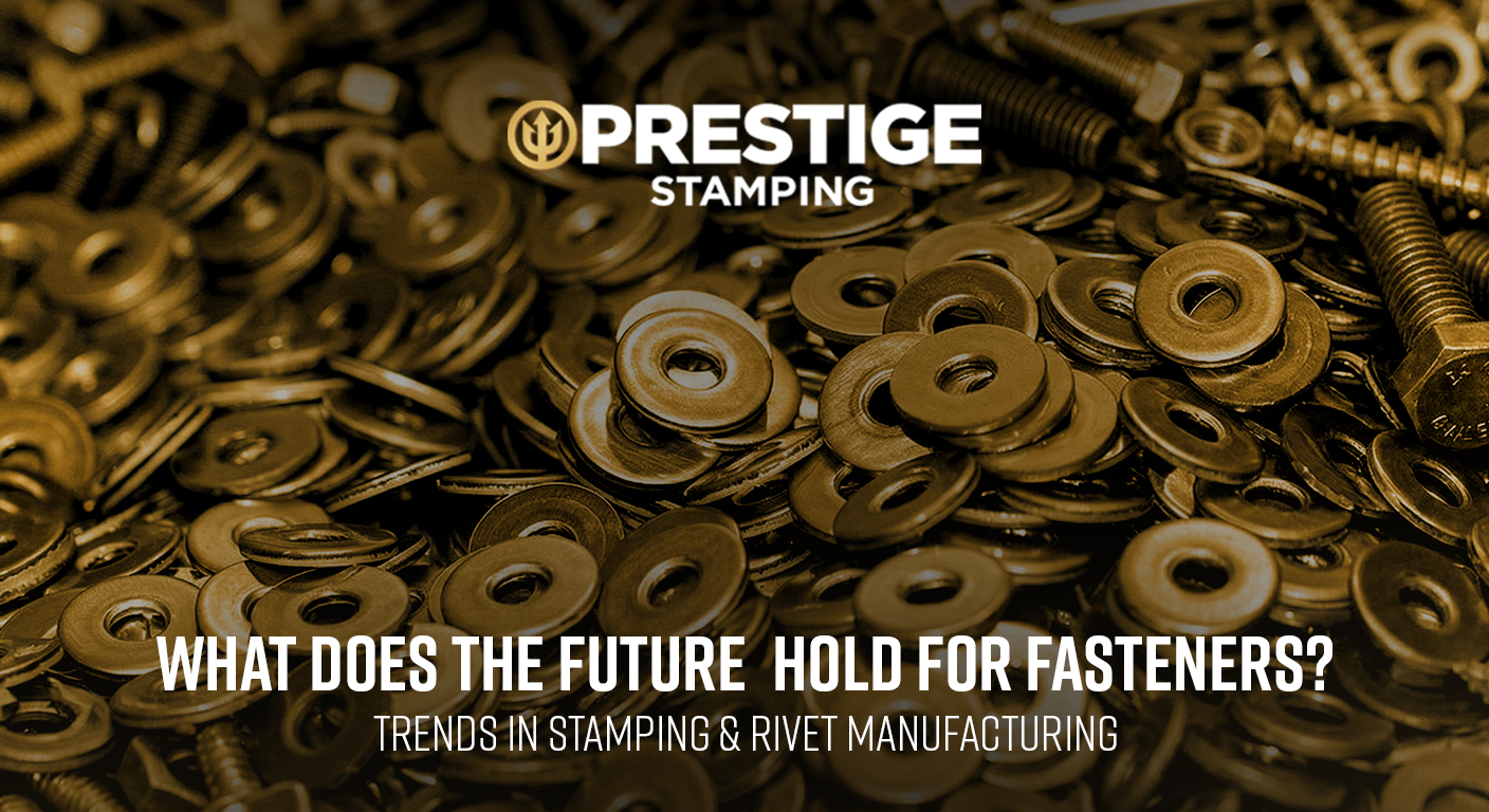A pile of metal washers and fasteners with the Prestige Stamping logo and the text: "What does the future hold for fasteners? Trends in stamping & rivet manufacturing.